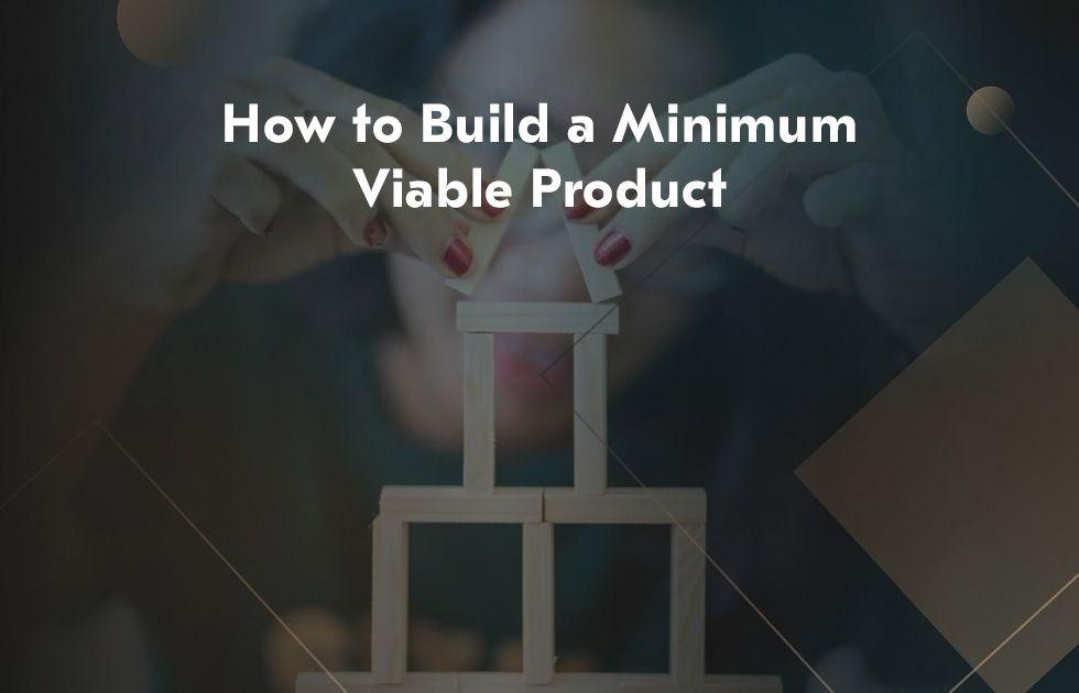How to Build a Minimum Viable Product in 2026