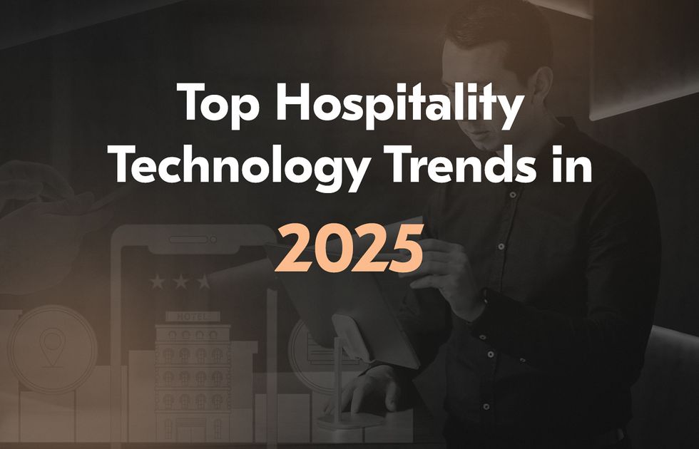 Technology for Hospitality in 2025 — Top Trends technology in hospitality to embrace in 2025